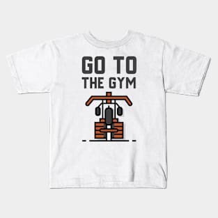 Go To The Gym Kids T-Shirt